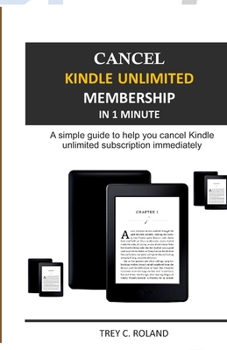 Paperback Cancel Kindle Unlimited Membership in 1 Minute: A simple guide to help you cancel Kindle Unlimited subscription immediately Book