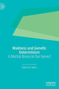 Hardcover Madness and Genetic Determinism: Is Mental Illness in Our Genes? Book