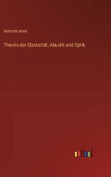 Hardcover Theorie der Elasticität, Akustik und Optik [German] Book