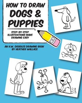 Paperback How to Draw Dogs and Puppies: Step-by-Step Illustrations Make Drawing Easy Book