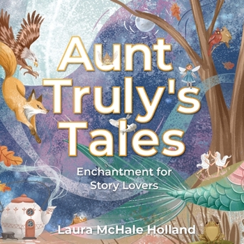 Paperback Aunt Truly's Tales: Enchantment for Story Lovers Book