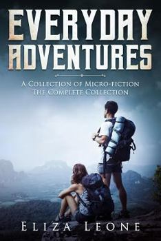 Paperback Everyday Adventures: The Complete Collection of Micro-Fiction Book