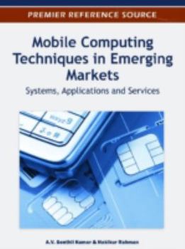 Hardcover Mobile Computing Techniques in Emerging Markets: Systems, Applications and Services Book