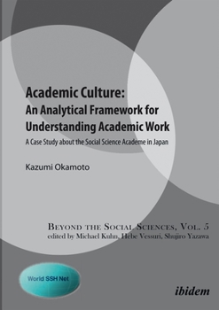 Paperback Academic Culture: An Analytical Framework for Understanding Academic Work: A Case Study about the Social Science Academe in Japan Book
