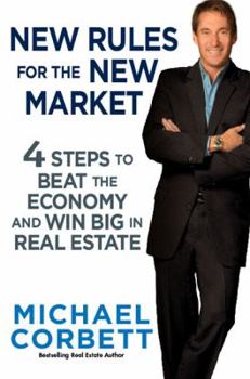 Hardcover New Rules for the New Market: 4 Steps to Beat the Economy and Win Big in Real Estate Book