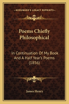 Paperback Poems Chiefly Philosophical: In Continuation Of My Book And A Half Year's Poems (1856) Book