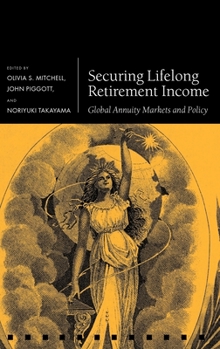 Hardcover Securing Lifelong Retirement Income: Global Annuity Markets and Policy Book