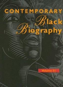 Contemporary Black Biography, Volume 51 - Book  of the Contemporary Black Biography
