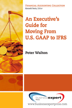 Paperback An Executive's Guide for Moving from US GAAP to IFRS Book