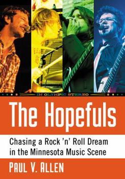 Paperback The Hopefuls: Chasing a Rock 'n' Roll Dream in the Minnesota Music Scene Book