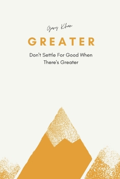 Paperback Greater: Don't settle for Good when there is Greater! Book