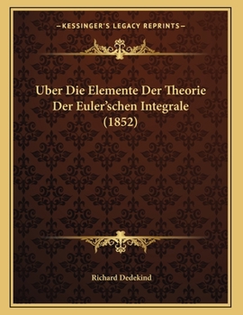 Paperback Uber Die Elemente Der Theorie Der Euler'schen Integrale (1852) [German] Book