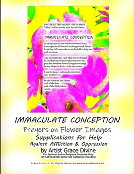Paperback IMMACULATE CONCEPTION Prayers on Flower Images Supplications for Help Against Affliction & Oppression by Artist Grace Divine Book