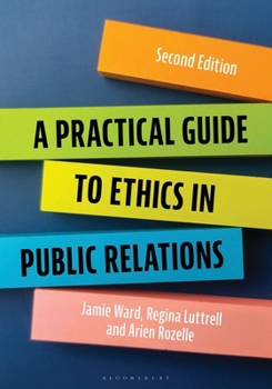 A Practical Guide to Ethics in Public Relations