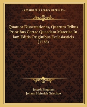 Paperback Quatuor Dissertationes, Quarum Tribus Prioribus Certae Quaedam Materiae In Iam Editis Originibus Ecclesiasticis (1738) [Latin] Book