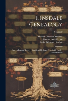Paperback Hinsdale Genealogy; Descendants of Robert Hinsdale of Dedham, Medfield, Hadley and Deerfield; Volume 2 Book