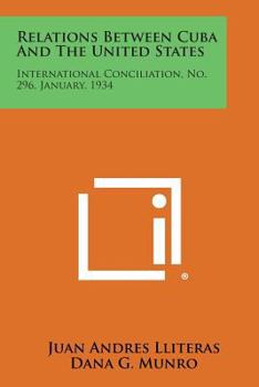 Relations Between Cuba and the United States: International Conciliation, No. 296, January, 1934