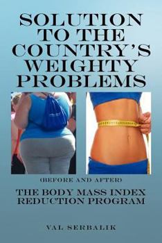 Paperback Solution to the Country's Weighty Problems: The Body Mass Index Reduction Program Book