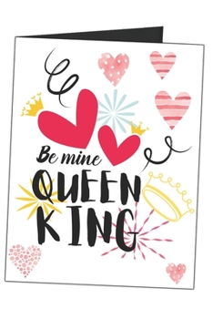 Be My Queen King: Valentines Sweetheart Blank Lined Writing Journal (Alternative Card) For Girls, Boys, Women And Men