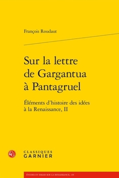 Paperback Sur La Lettre de Gargantua a Pantagruel: Elements d'Histoire Des Idees a la Renaissance, II [French] Book