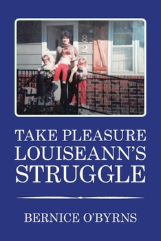 Paperback Take Pleasure Louiseann's Struggle Book