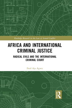 Africa and International Criminal Justice: Radical Evils and the International Criminal Court