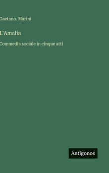 Hardcover L'Amalia: Commedia sociale in cinque atti [Italian] Book