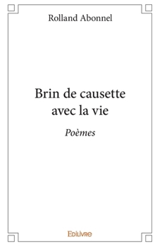 Paperback Brin de causette avec la vie: Poèmes [French] Book