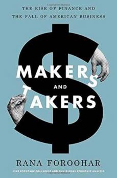 Hardcover Makers and Takers: The Rise of Finance and the Fall of American Business Book
