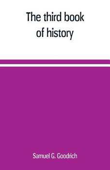 Paperback The third book of history: containing ancient history in connection with ancient geography: designed as a sequel to the First and Second books of Book