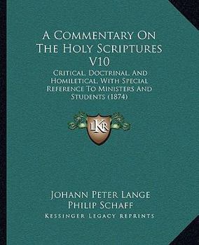 Paperback A Commentary On The Holy Scriptures V10: Critical, Doctrinal, And Homiletical, With Special Reference To Ministers And Students (1874) Book