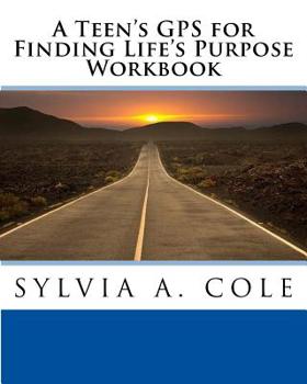 Paperback A Teen's GPS for Finding Life's Purpose Workbook Book