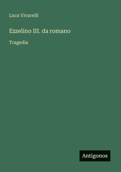 Paperback Ezzelino III. da romano: Tragedia [Italian] Book