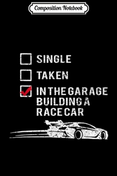 Paperback Composition Notebook: Relationship Status - Building A Racing Car In The Garage Journal/Notebook Blank Lined Ruled 6x9 100 Pages Book