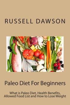 Paperback Paleo Diet For Beginners: What is Paleo Diet, Health Benefits, Allowed Food List and How to Lose Weight Book