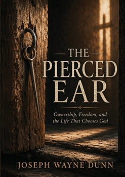 Paperback The Pierced Ear: Ownership, Freedom, and the Life That Chooses God Book