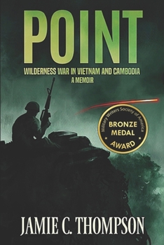 POINT: WILDERNESS WAR IN VIETNAM AND CAMBODIA - A MEMOIR