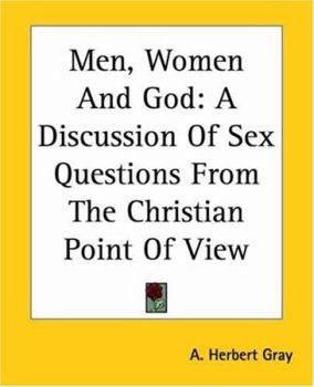 Men, Women and God: A Discussion of Sex Questions From the Christian Point of View