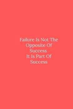 Paperback Failure Is Not The Opposite Of Success It Is Part Of Success: Line Notebook / Journal Gift, Funny Quote. Book