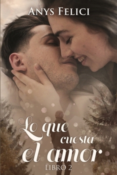 Lo que cuesta el amor. Libro 2 - Book #2 of the Lo que cuesta