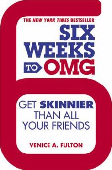 Paperback Six Weeks to OMG: Get Skinnier Than All Your Friends Book