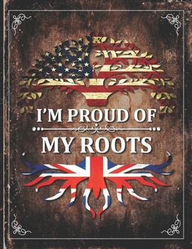 Im Proud of My Roots: Vintage Great Britain and American Flag Personalized Gift for Coworker Friend  Lightly Lined Pages Daily Journal Diary Notepad