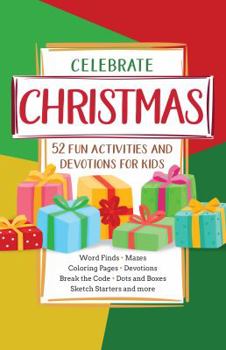 Paperback Celebrate Christmas: 52 Fun Activities & Devotions for Kids Book