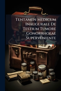 Paperback Tentamen Medicum Inaugurale De Testium Tumore Gonorrhoeae Superveniente Book