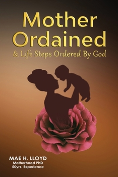 Paperback MOTHER ORDAINED & Life Steps Ordered By God: The Jericho Walls Breakdown Experiences Book