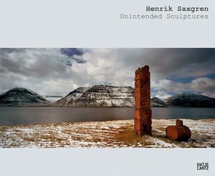 Hardcover Henrik Saxgren: Unintended Sculptures Book