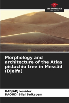 Paperback Morphology and architecture of the Atlas pistachio tree in Messâd (Djelfa) Book