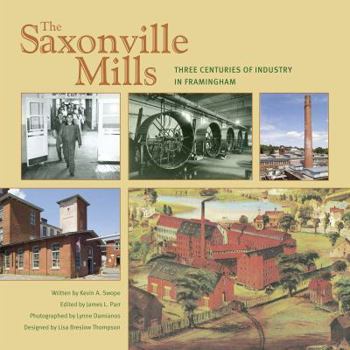 Paperback The Saxonville Mills: Three Centuries of Industry in Framingham Book