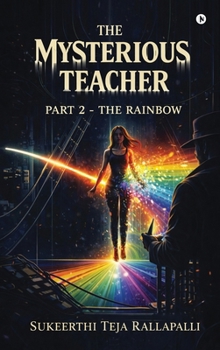 Hardcover The Mysterious Teacher: Part 2 - THE RAINBOW Book