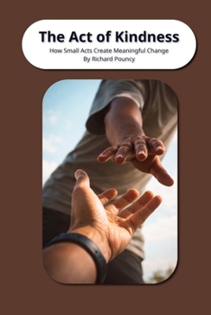 Paperback The Act of Kindness: How Small Acts Create MeaningFul Changes Book